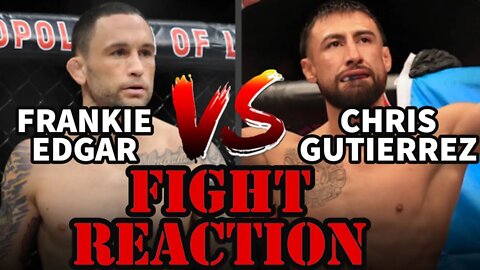 FRANKIE EDGAR VS CHRIS GUTIERREZ(FIGHT REACTION)!!!