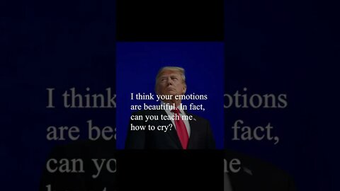 Donald Trump Quotes - I think your emotions are beautiful...
