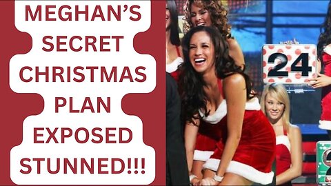 Meghan Christmas Plans Exposed - You Ready For This