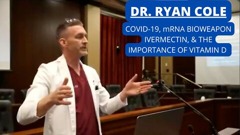 DR. RYAN COLE | COVID-19, mRNA BIOWEAPON, IVERMECTIN, & THE IMPORTANCE OF VITAMIN D