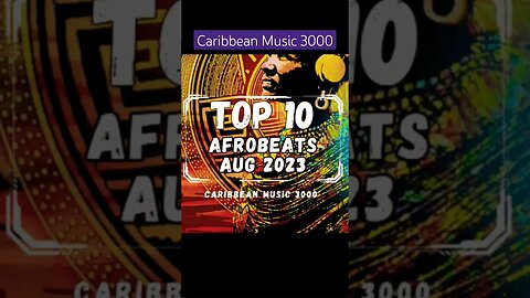 Top 10 Afrobeats | AUG 2023 #Top10 #Afrobeats #caribbeanmusic #viral #shorts #reels #fyp