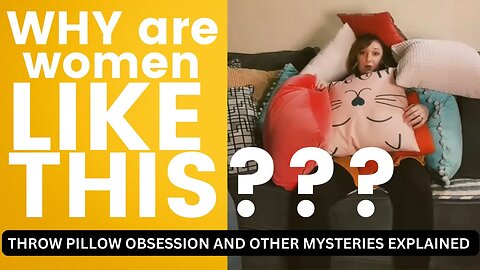 WHY the THROW PILLOWS? Womansplaining Women Compilation: 1-7