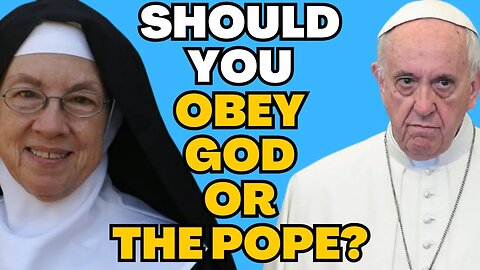 Obey GOD or THE POPE? - Mother Miriam