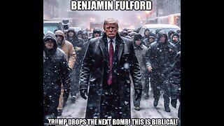 Benjamin Fulford: Trump Drops the Next BOMB! This is BIBLICAL!