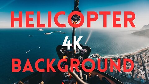 HELICOPTER BACKGROUND 4K