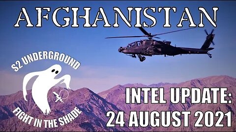 Afghanistan Intel Update: 24 August 2021