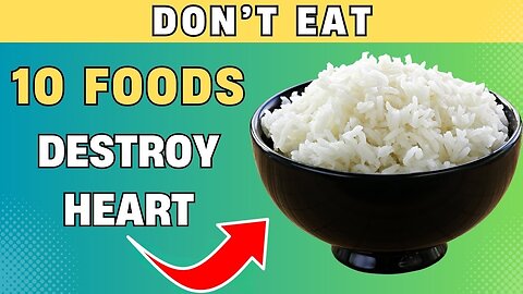 Top 10 Foods That DESTROY Your HEART