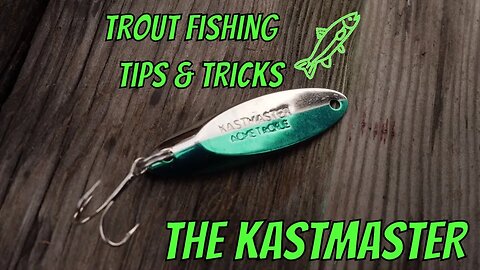 How To Fish Kastmasters For Stocked Trout (DEADLY EFFECTIVE!!)