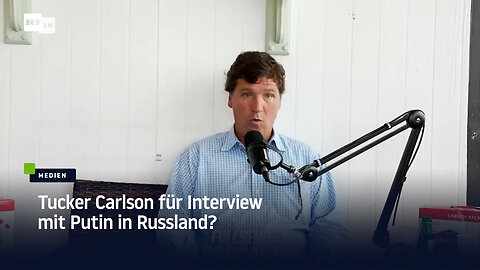 Tucker Carlson für Interview mit Putin in Russland?