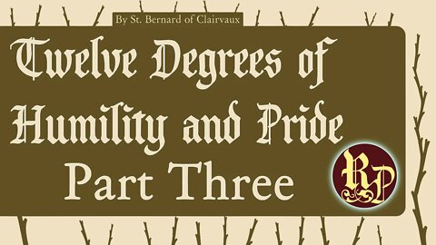 Twelve Degrees of Humility and Pride - Part Three