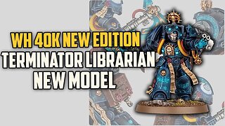 New Edition Update! News Terminator Librarian | Warhammer 40k New Edition