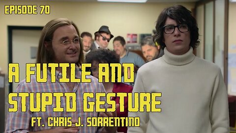 Episode #70: A Futile and Stupid Gesture ft. Chris J. Sorrentino