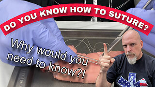 Do you know how to Suture?! Why would you need to?