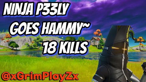 Ninja P33LY - Goes Hammy 18 kills/27 kills for the team - xGrimPlayZx