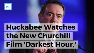 Huckabee Watches the New Churchill Film 'Darkest Hour,' Immediately Makes a Trump Announcement