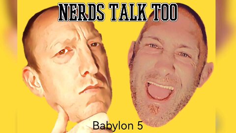 Nerds Talk Too - Babylon 5