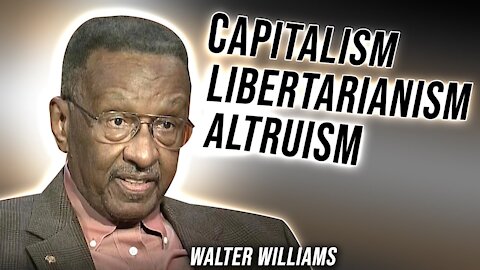 Walter Williams, Capitalism and Altruism