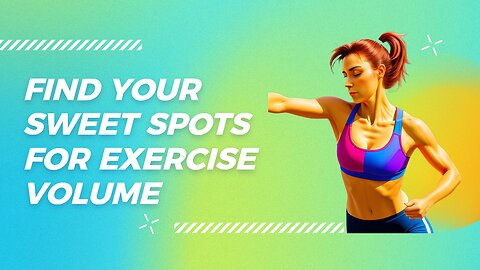 Finding Your Sweet Spots for Exercise Volume