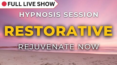 🔴 FULL SHOW: Restorative Hypnosis Session