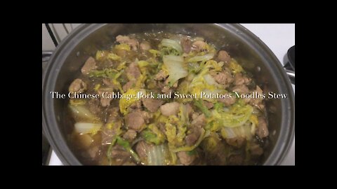 The Chinese Cabbage,Pork and Sweet Potatoes Noodles Stew 猪肉炖粉条