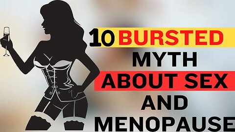 Busting the Myth Psychology Facts about Sex and Menopause| human body