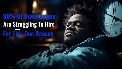90% Of Businesses Are Struggling To Hire For This One Reason