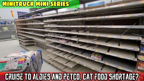 Mini-Truck (SE06 E18) Cruise mini to Aldies and Petco. Is there a cat food shortage?