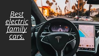 Best Electric Family cars!