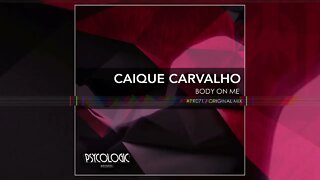 Caique Carvalho - Body On Me (Original Mix) #PR071
