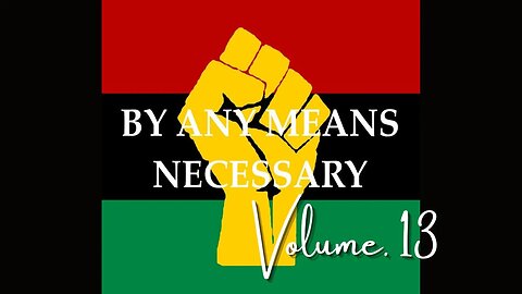 By Any Means Necessary Vol.13 | Forgotten Black History #YouTubeBlack #ForgottenBlackHistory