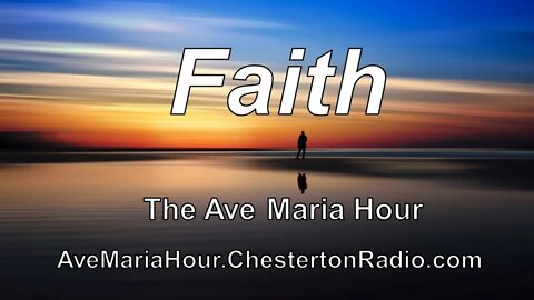 Faith - The Ave Maria Hour