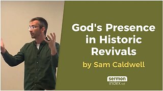 God's Presence in Historic Revivals by Sam Caldwell