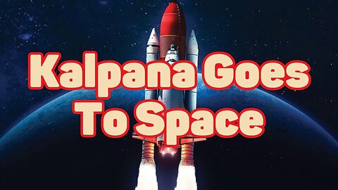 Kalpana Goes To Space