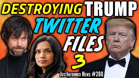 Twitter Files 3: How 'FED-CONTROLLED' Twitter [DIGITALLY ASSASINATED] Trump! | JustInformed News #260