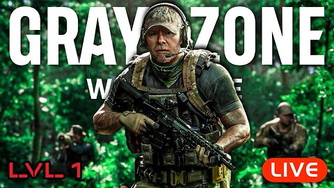 🔴LIVE - Gray Zone WARFARE UNLEASHED! LVL 1