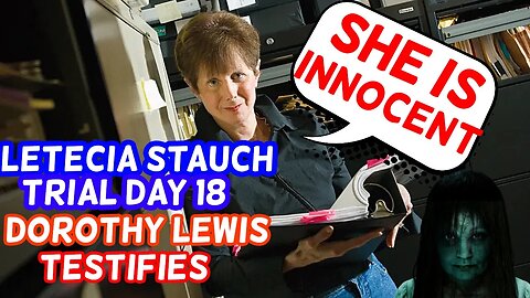 Dorothy Lewis TESTIFIES Letecia Stauch is 'INSANE' TRIAL DAY 18 | Gannon Stauch CASE MORNING