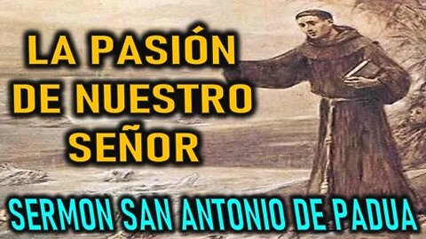 LA PASÍON DE NUESTRO SEÑOR - SERMONES DE SAN ANTONIO DE PADUA