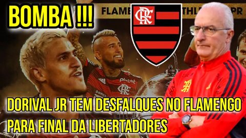 BOMBA! DORIVAL JR NÃO PODE CONTAR COM FLAMENGO COMPLETO NA FINAL DA LIBERTADORES