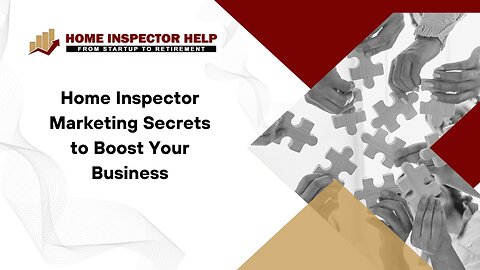 Home Inspector Marketing Secrets to Boost Your Business