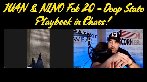 JUAN O' SAVIN w/ NINO Feb 20 - Deep State Playbook in Chaos!