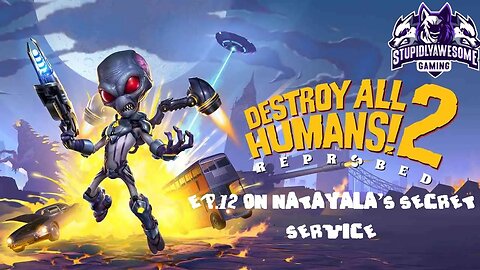 Destroy All Humans! 2 Reprobed Ep.12 On Natalya's Secret Service