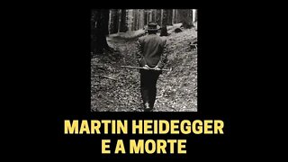 MARTIN HEIDEGGER E A MORTE | TEATRO DA FILOSOFIA