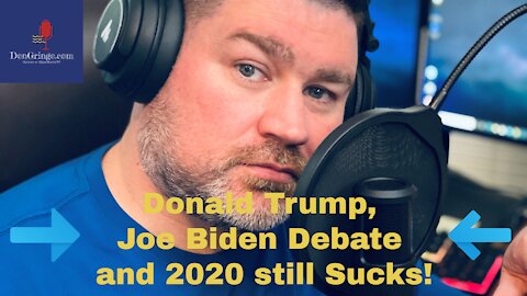 Donald Trump, Joe Biden Debate and 2020 still SUCKS!!!