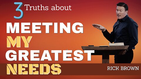 Meeting My Greatest Needs | Pastor Rick Brown @ Godspeak Church of Thousand Oaks, CA