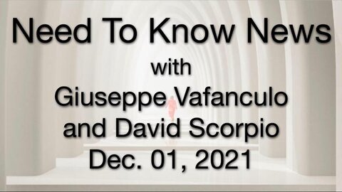 Need to Know News (1 December 2021) with Giuseppe Vafanculo and David Scorpio