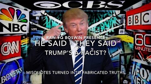 He Said - They Said - #FakeNews insists #TrumpIsARacist? - A #MusicalMeme