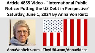 International Public Notice: Putting the US Debt in Perspective By Anna Von Reitz