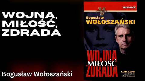 Wojna, miłość, zdrada - Bogusław Wołoszański Audiobook PL
