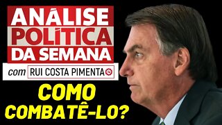 Como devemos combater o bolsonarismo | Parte 2 - Análise Política da Semana - 18/07/22