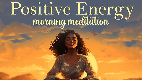 Morning Meditation for Positive Energy